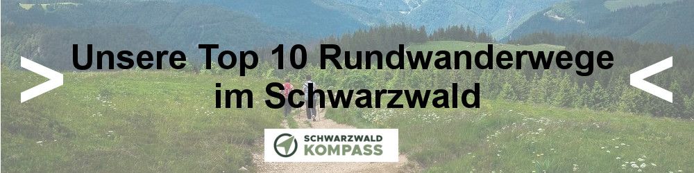 Unsere Top 10 Rundwanderwege im Schwarzwald.